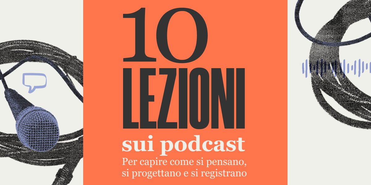 La nuova edizione delle “Dieci lezioni sui podcast”