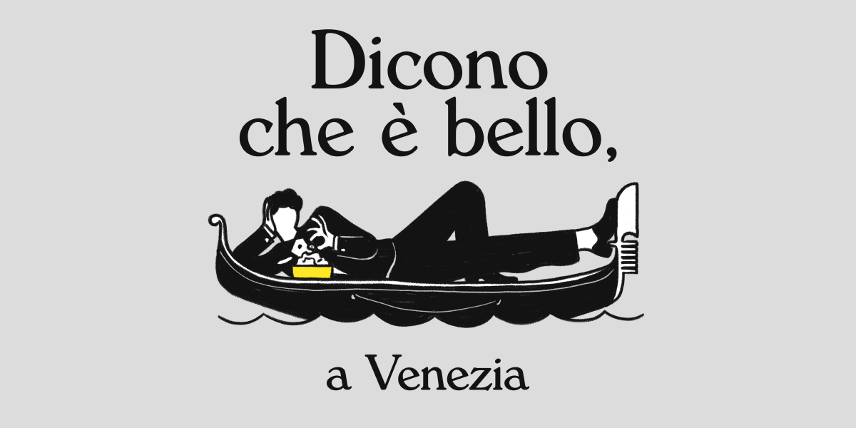 Dicono che è bello, a Venezia
