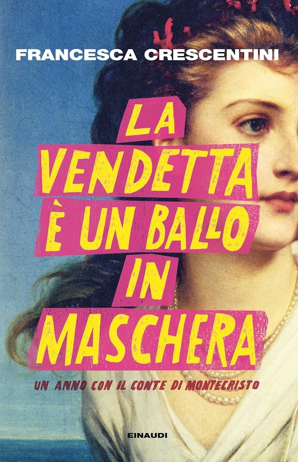 La copertina di "La vendetta è un ballo in maschera" di Francesca Crescentini, pubblicato da Einaudi