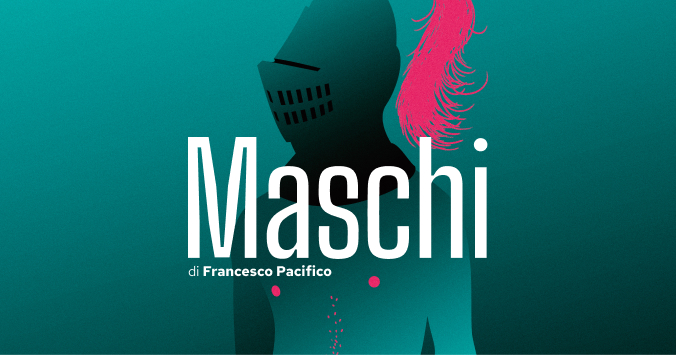 Parliamo di maschi, con i maschi, dal 28 luglio